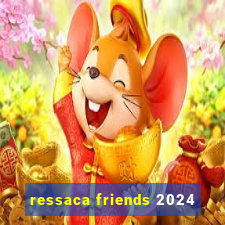 ressaca friends 2024